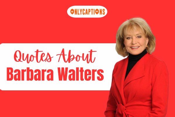 Quotes About Barbara Walters (2024)