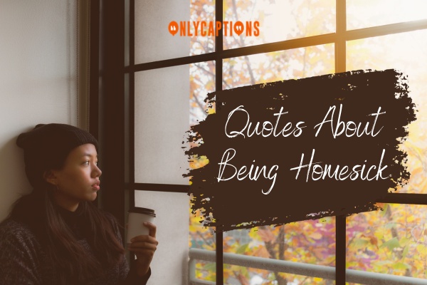 Quotes About Being Homesick 1-OnlyCaptions