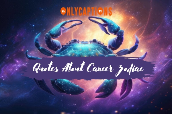 Quotes About Cancer Zodiac (2024)