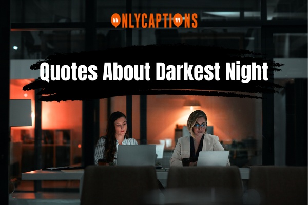 Quotes About Darkest Night (2024)