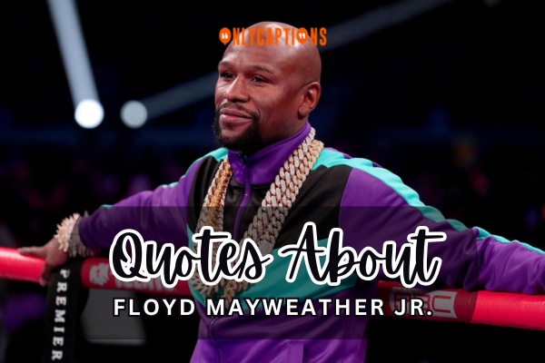 Quotes About Floyd Mayweather Jr 1-OnlyCaptions