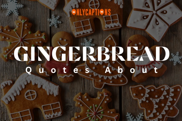Quotes About Gingerbread 1-OnlyCaptions