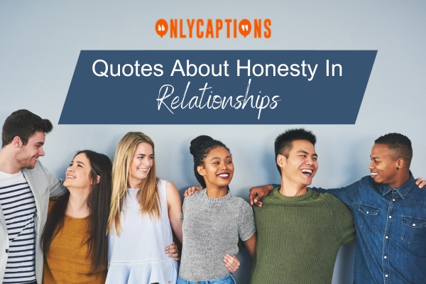 Quotes About Honesty In Relationships (2024)
