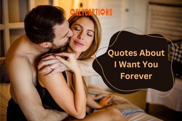 Quotes About I Want You (Forever) (2024)