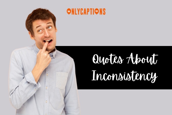 Quotes About Inconsistency (2024)