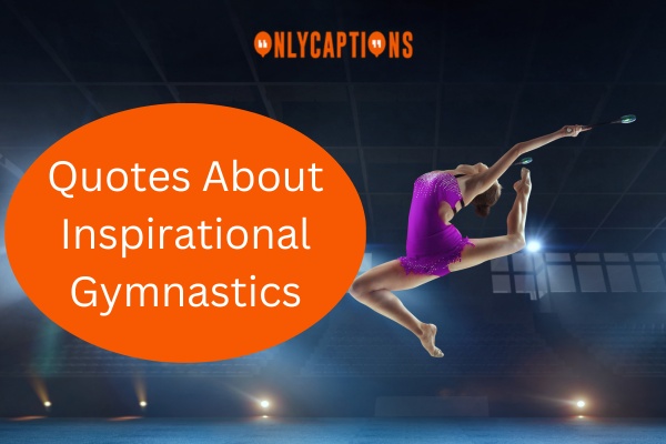 Quotes About Inspirational Gymnastics (2024)