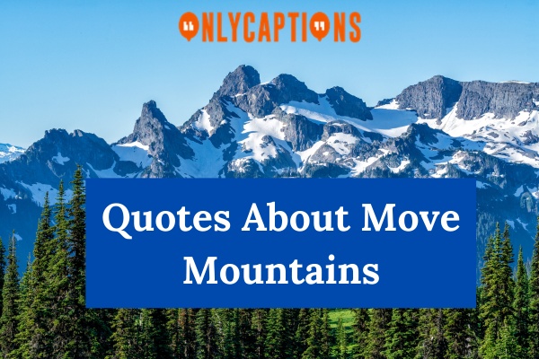 Quotes About Move Mountains 1 