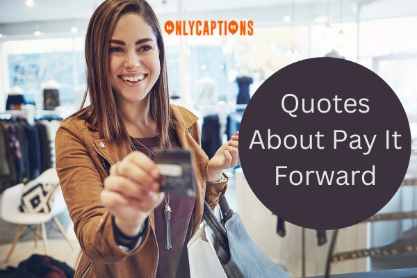 Quotes About Pay It Forward (2024)