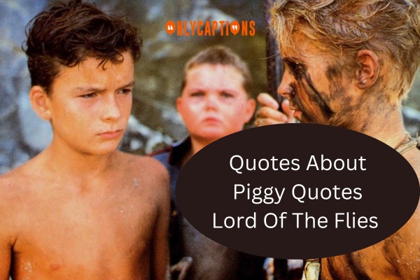 Quotes About Piggy Quotes Lord Of The Flies (2024)