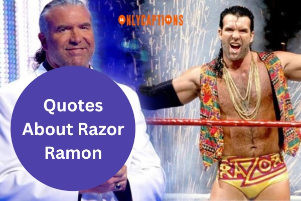 Quotes About Razor Ramon (2024)