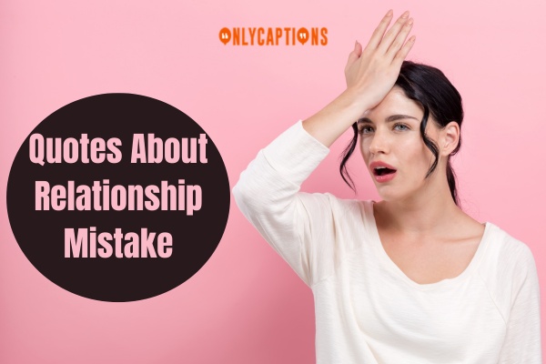 Quotes About Relationship Mistake (2024)