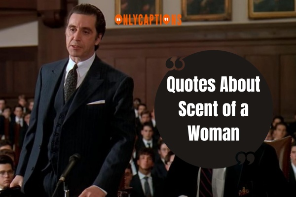 Quotes About Scent of a Woman (2024)