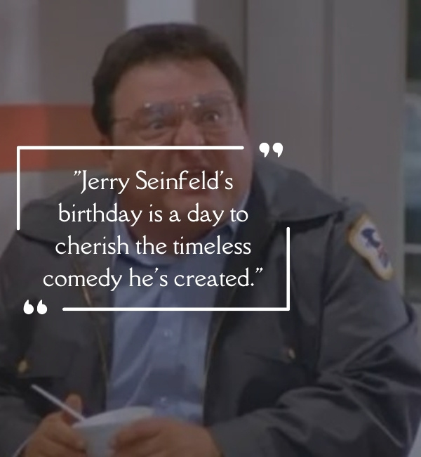 Quotes About Seinfeld Birthday-OnlyCaptions