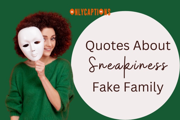 Quotes About Sneakiness Fake Family (2024)