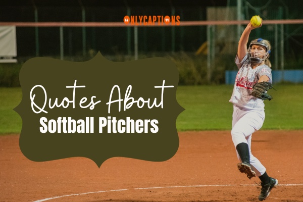 Quotes About Softball Pitchers (2024)