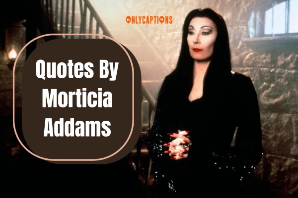 Morticia Addams Sayings (2023)