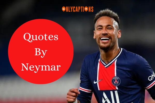 Quotes By Neymar 1-OnlyCaptions
