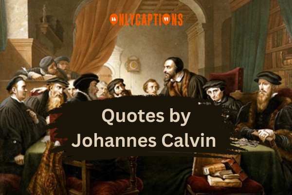 Quotes by Johannes Calvin (2024)