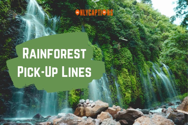 Rainforest Pick Up Lines 1-OnlyCaptions