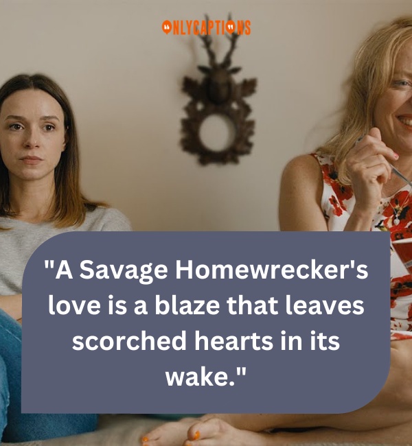 Savage Homewrecker Quotes-OnlyCaptions