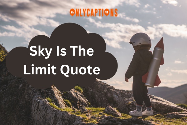 Sky Is The Limit Quotes (2024)