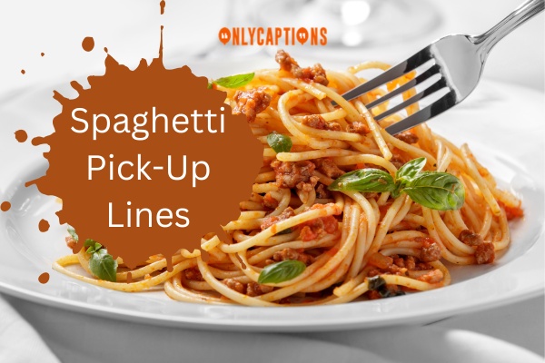Spaghetti Pick Up Lines 1-OnlyCaptions