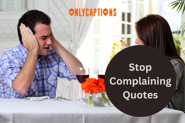 Stop Complaining Quotes (2024)