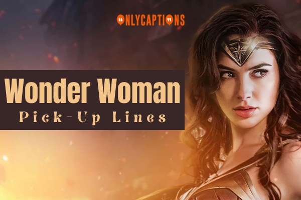 Wonder Woman Pick Up Lines 1-OnlyCaptions