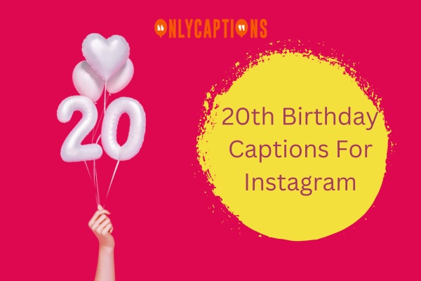 20th Birthday Captions For Instagram 1-OnlyCaptions