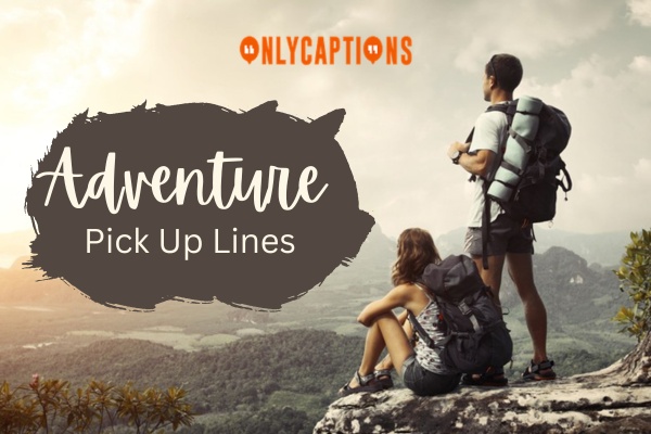 Adventure Pick Up Lines-OnlyCaptions