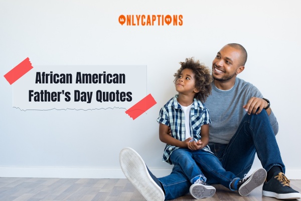 African American Fathers Day Quotes 1-OnlyCaptions