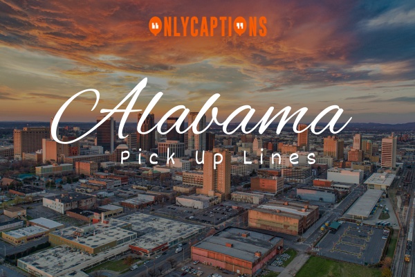 Alabama Pick Up Lines 1-OnlyCaptions