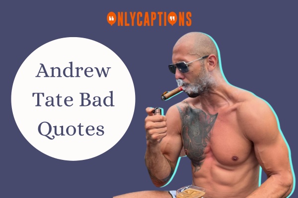Andrew Tate Bad Quotes-OnlyCaptions