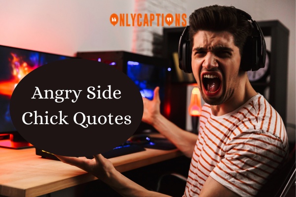Angry Side Chick Quotes 1-OnlyCaptions