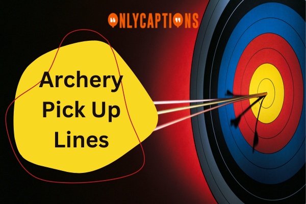 Archery Pick Up Lines-OnlyCaptions