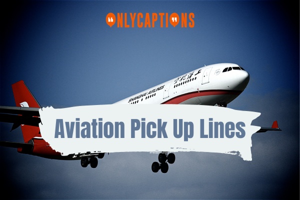 Aviation Pick Up Lines-OnlyCaptions