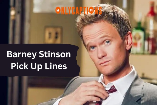 Barney Stinson Pick Up Lines-OnlyCaptions