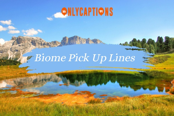 Biome Pick Up Lines 1-OnlyCaptions