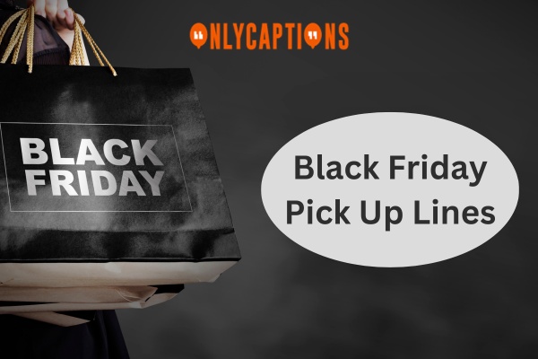 Black Friday Pick Up Lines-OnlyCaptions