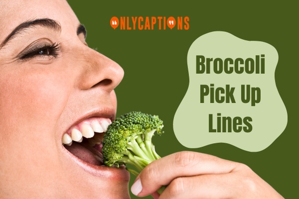 Broccoli Pick Up Lines 1-OnlyCaptions