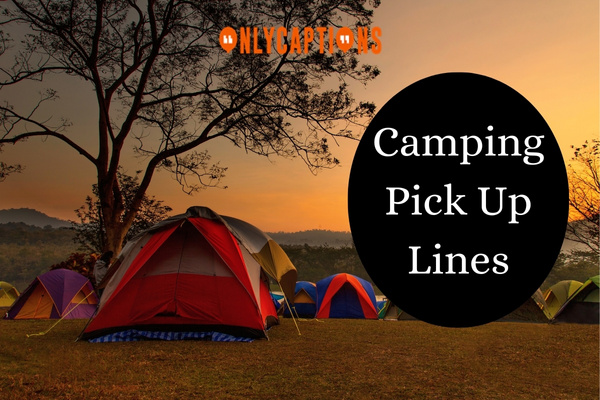 Camping Pick Up Lines 1 1-OnlyCaptions