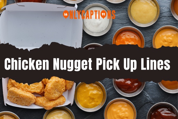 Chicken Nugget Pick Up Lines-OnlyCaptions