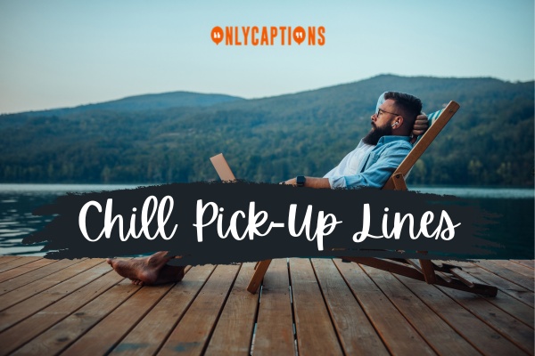 Chill Pick Up Lines-OnlyCaptions