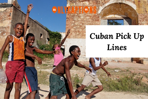 Cuban Pick-Up Lines (2024)