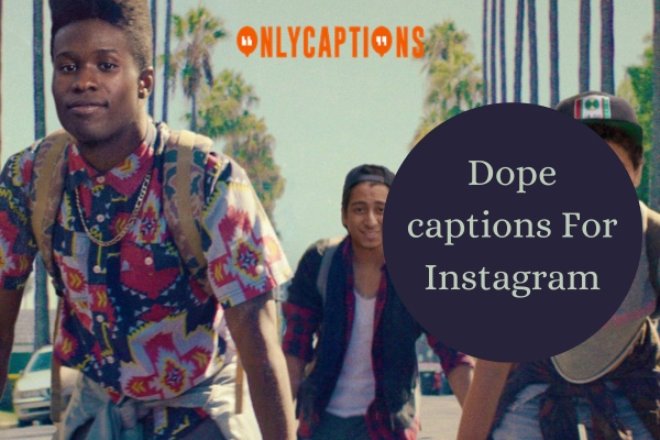 Dope captions For Instagram 1-OnlyCaptions