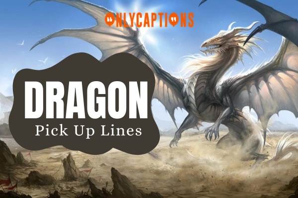 Dragon Pick Up Lines (2024)