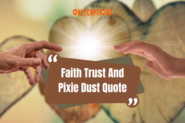 Faith Trust And Pixie Dust Quote 1-OnlyCaptions