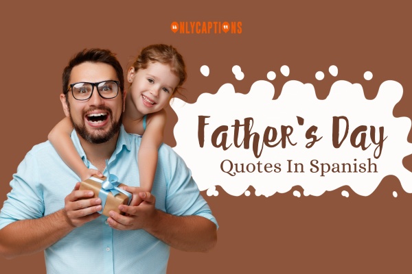 Fathers Day Quotes In Spanish-OnlyCaptions