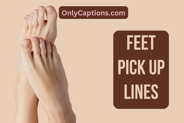 Feet Pick Up Lines 1-OnlyCaptions