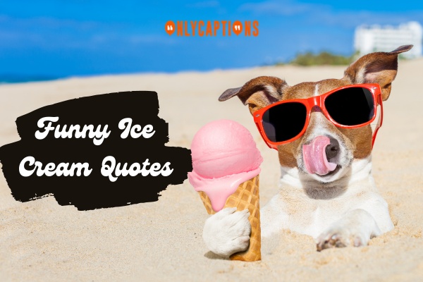 Funny Ice Cream Quotes 1-OnlyCaptions